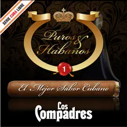 Serie Cuba Libre: Puros & Habanos - El Mejor Sabor Cubano Vol. 1 - Los Compadres