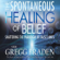 Gregg Braden - The Spontaneous Healing of Belief: Shattering the Paradigm of False Limits (Unabridged)
