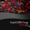 Stupid Little Things (Electric OM Remix) - Type 1 lyrics