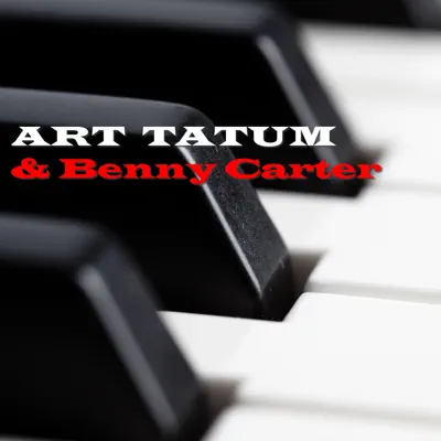 Art Tatum & Benny Carter (feat. Benny Carter) - Art Tatum