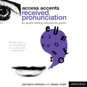 Access Accents: Received Pronunciation (RP) - An Accent Training Resource for Actors (Unabridged) - Gwyneth Strong and Penny Dyer