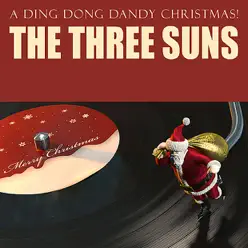 A Ding Dong Dandy Christmas! - The Three Suns A Ding Dong Dandy Christmas! - The Three Suns