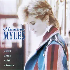 Just Like Old Times - Heather Myles