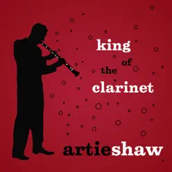 King of the Clarinet - Artie Shaw