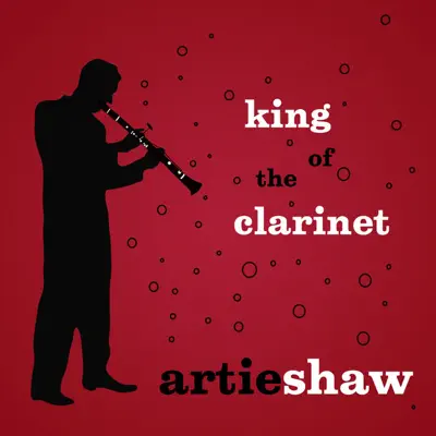 King of the Clarinet - Artie Shaw King of the Clarinet - Artie Shaw
