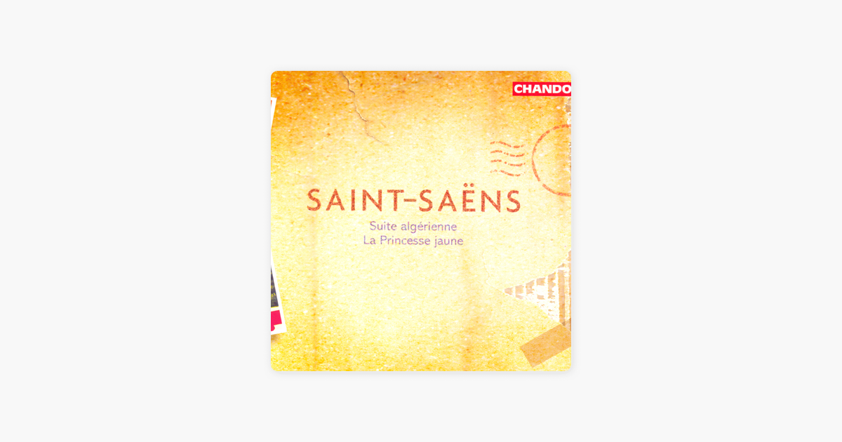 Saint Saens Suite Algerienne La Princesse Jaune By Francis Travis Maria Costanza Nocentini Swiss Italian Orchestra On Apple Music saint saens suite algerienne la princesse jaune by francis travis maria costanza nocentini swiss italian orchestra on apple music
