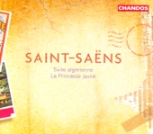 Saint-Saëns: Suite Algerienne & La Princesse Jaune