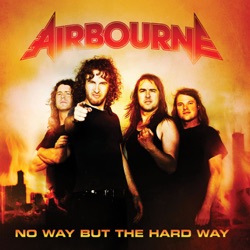 Airbourne - No Way But the Hard Way