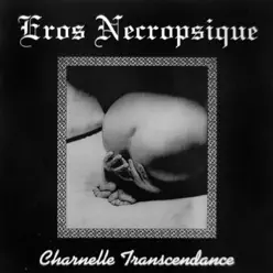 Charnelle Transcendance - Eros Necropsique