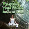 Relaxing Yoga Music Deep In the Forest (Nature Sounds and Music) - Single album lyrics, reviews, download