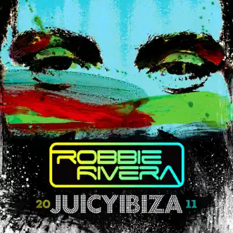 Juicy Ibiza 2011 by Robbie Rivera album reviews, ratings, credits