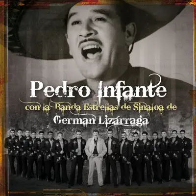 Pedro Infante Con la Banda Estrellas de Sinaloa de German Lizarraga - Pedro Infante