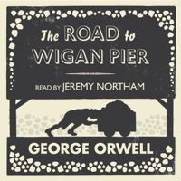George Orwell - The Road to Wigan Pier (Unabridged) artwork
