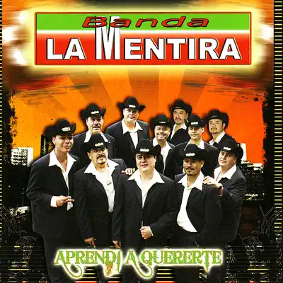 Aprendí a Quererte - Banda La Mentira Aprendí a Quererte - Banda La Mentira