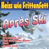 Heiss wie Frittenfett Après Ski, 2009