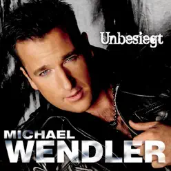 Unbesiegt - Michael Wendler