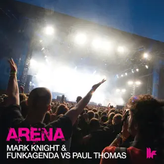 Arena (MK's Very Clubby Mix) by Mark Knight & Funkagenda vs. Paul Thomas song reviws