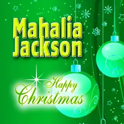 Happy Christmas - Mahalia Jackson