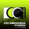 Phoenix (Original Mix) - Vic Miranda lyrics