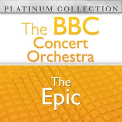 The BBC Concert Orchestra: The Epic - BBC Concert Orchestra The BBC Concert Orchestra: The Epic - BBC Concert Orchestra