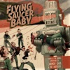 Flying Saucer Baby, 2012