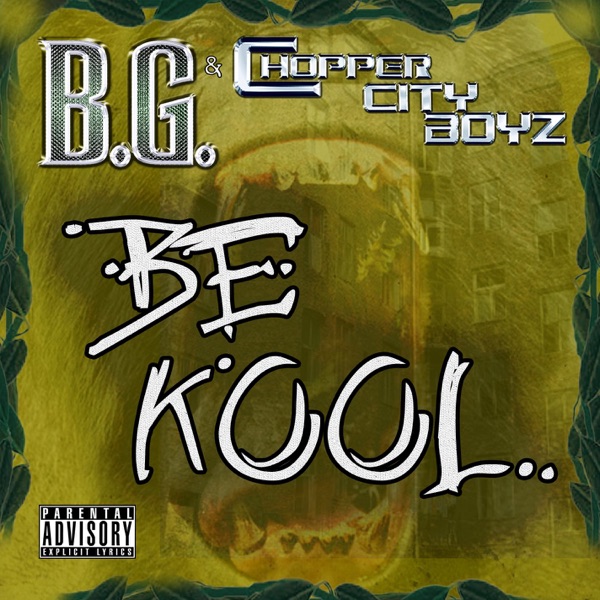 Be Kool - Single - B.G. & Chopper City Boyz