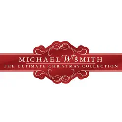 The Ultimate Christmas Collection - Michael W. Smith