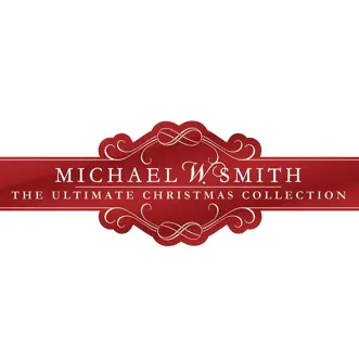 The Ultimate Christmas Collection by Michael W. Smith album reviews, ratings, credits