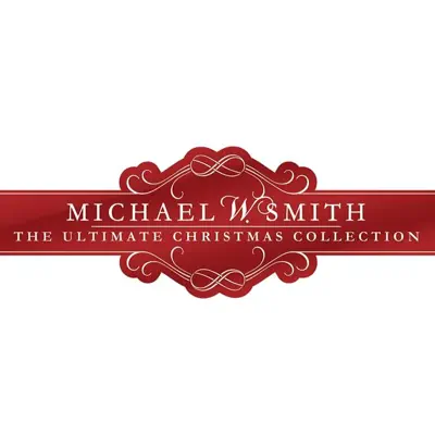 The Ultimate Christmas Collection - Michael W. Smith