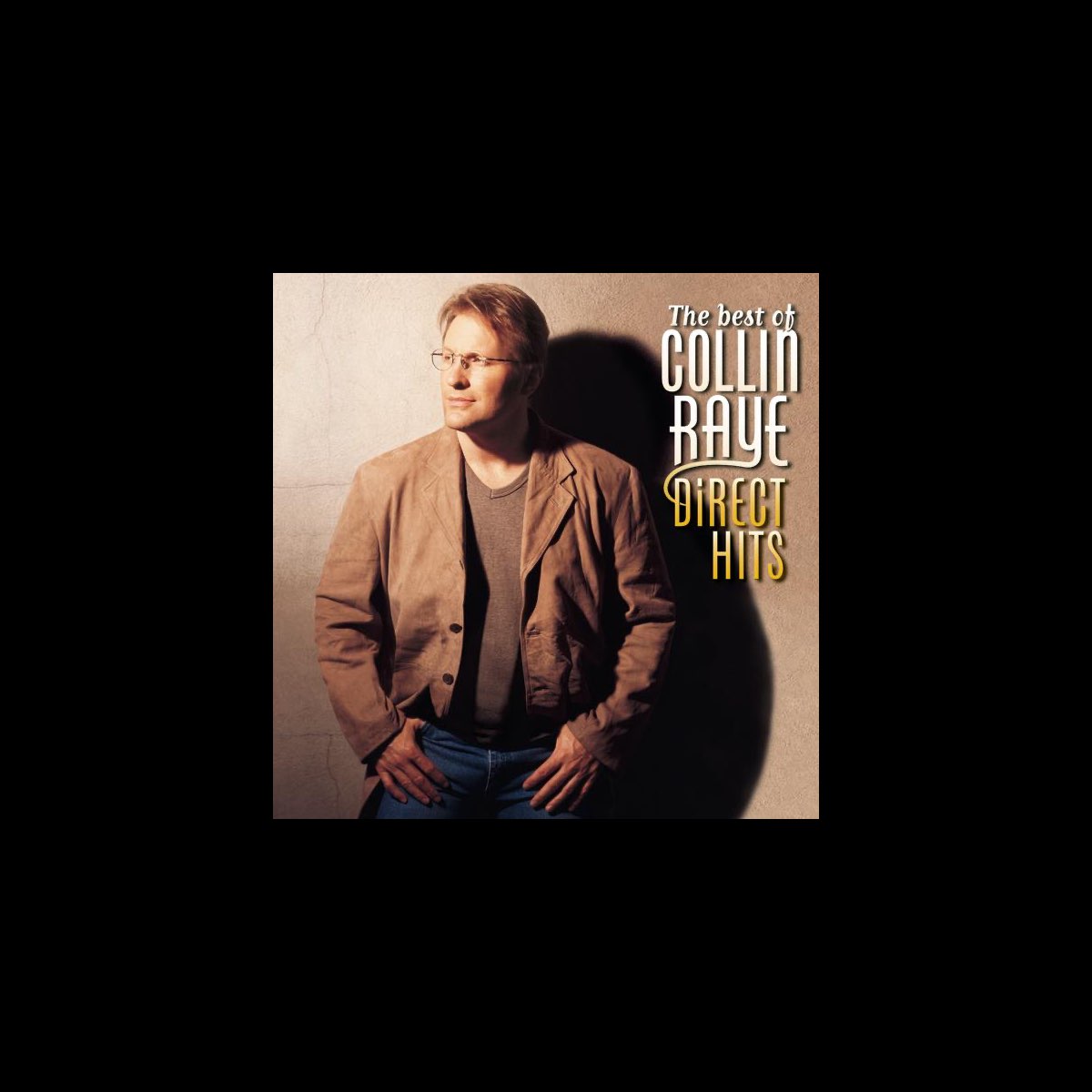 ‎the Best Of Collin Raye Direct Hits By Collin Raye On Apple Music