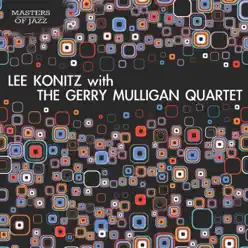 Lee Konitz With the Gerry Mulligan Quartet - Lee Konitz Lee Konitz With the Gerry Mulligan Quartet - Lee Konitz