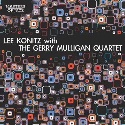 Lee Konitz With the Gerry Mulligan Quartet - Lee Konitz