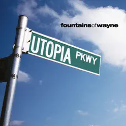 Utopia Parkway - Fountains Of Wayne