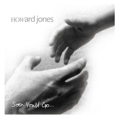 Soon You'll Go - Single - Howard Jones
