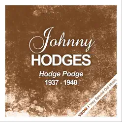 Hodge Podge (1937 - 1940) - Johnny Hodges Hodge Podge (1937 - 1940) - Johnny Hodges