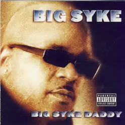 Big Syke Daddy - Big Syke Big Syke Daddy - Big Syke