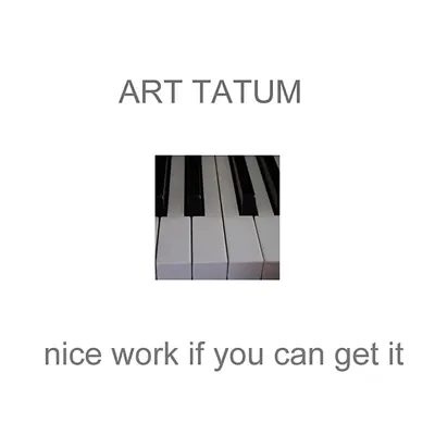 Nice Work If You Can Get It - Art Tatum
