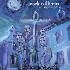 Becoming the Moon by Mark Williams album reviews, ratings, credits