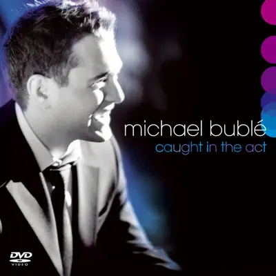 Caught In the Act (Live) - Michael Bublé