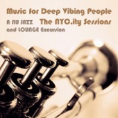 Music for Deep Vibing People - The NYC.ity Sessions - A Nu Jazz and Lounge Excursion artwork