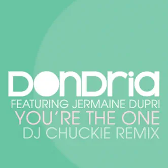 You're The One (DJ Chuckie Remix) by Dondria album reviews, ratings, credits