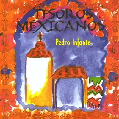 Tesoros Mexicaños: Pedro Infante - Pedro Infante