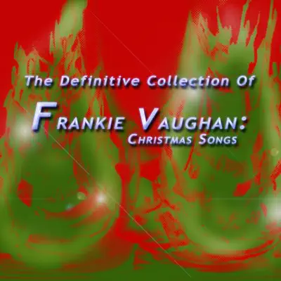 The Definitive Collection of Frankie Vaughan: Christmas Songs - Frankie Vaughan The Definitive Collection of Frankie Vaughan: Christmas Songs - Frankie Vaughan