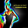 PASSION CLUB - Gotta Give My Heart