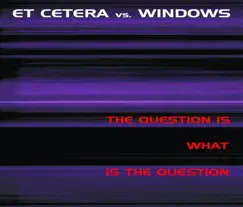 The Question Is What Is the Question - EP by Et Cetera & Windows album reviews, ratings, credits