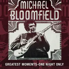 Greatest Moments - One Night Only by Mike Bloomfield album reviews, ratings, credits