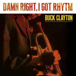 Damn right I got Rhytm (Live) - Buck Clayton Damn right I got Rhytm (Live) - Buck Clayton