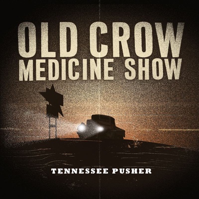 Tennessee Pusher - Old Crow Medicine Show