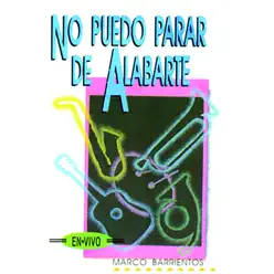 No Puedo Parar de Alabarte - Marco Barrientos