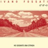 Ivano Fossati - Ho Sognato una Strada